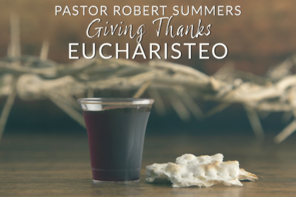 THANKSGIVING – Eucharisteo