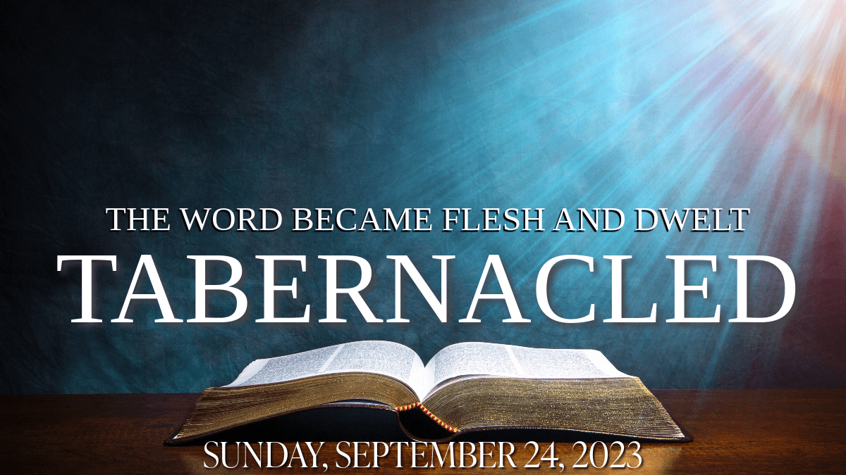 THE WORD BECAME FLESH AND DWELT